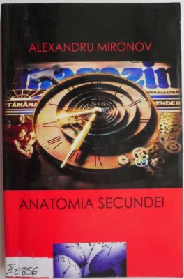 Anatomia secundei &amp;ndash; Alexandru Mironov foto