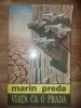 Viata ca o prada - Marin Preda | Roman Beletristica | Editura Marin Preda | Editie 1993 | Carte Literatura Romana Clasica | 318 pagini