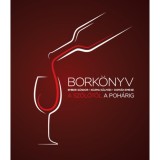 Bork&ouml;nyv - A szőlőtől a poh&aacute;rig - Ember S&aacute;ndor