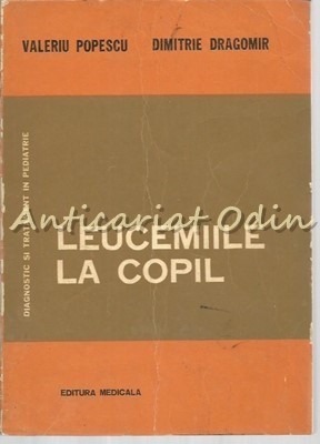 Leucemiile La Copil - Valeriu Popescu, Dimitrie Dragomir foto