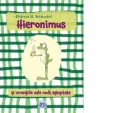 Hieronimus si inventiile sale mult asteptate - Andreas H. Schmachtl