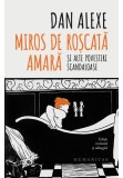 Cumpara ieftin Miros de roscata amara si alte povestiri scandaloase