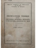 Instructiuni tehnice pentru construirea, repararea, instalarea si exploatarea cazanelor de abur (Editia: 1955)