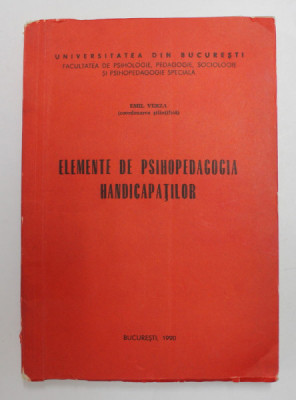 ELEMENTE DE PSIHOPEDAGOGIA HANDICAPATILOR de EMIL VERZA , 1990 foto