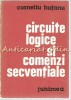 Circuite Logice si Comenzi Secventiale, Corneliu Hutanu, Junimea, 1983, Electrotehnica, Iasi, 239 pagini