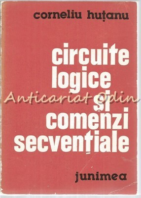 Circuite Logice Si Comenzi Secventiale - Corneliu Hutanu