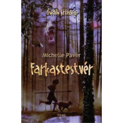Farkastestv&amp;eacute;r - Ősidők kr&amp;oacute;nik&amp;aacute;i - Michelle Paver foto