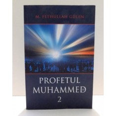 PROFETUL MUHAMMED-2 by M. FETHULLAH GULEN , 2010