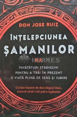 Intelepciunea samanilor - 2018 - Don Jose Ruiz (AQ85) foto
