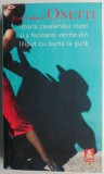 Cumpara ieftin Istoria cavalerului rozei si a fecioarei venite din liliput cu burta la gura &ndash; Juan Carlos Onetti (cu insemnari si sublinieri in creion)