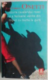 Istoria cavalerului rozei si a fecioarei venite din liliput cu burta la gura &ndash; Juan Carlos Onetti (cu insemnari si sublinieri in creion)