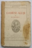OAMENI ALESI , VOLUMUL II : ROMANII , EDITIA A II - A de I. SIMIONESCU , 1929 *PREZINTA URME DE UZURA