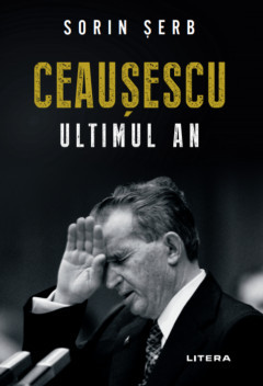 Ceausescu. Ultimul an - de SORIN SERB foto