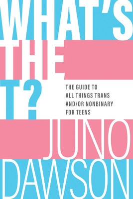 What&amp;#039;s the T?: The Guide to All Things Trans And/Or Nonbinary for Teens foto