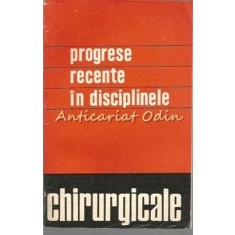 Progrese Recente In Disciplinele Chirurgicale - Th. Burghele