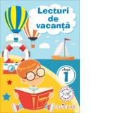 Lecturi de vacanta pentru clasa I. Povesti inedite si atractive. Poezii. Exercitii. Curiozitati