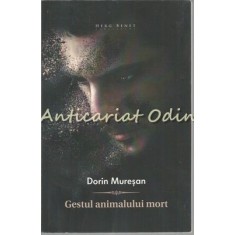 Gestul Animalului Mort - Dorin Muresan - Cu Dedicatie Si Autograf