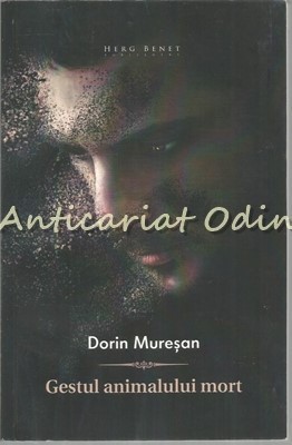 Gestul Animalului Mort - Dorin Muresan - Cu Dedicatie Si Autograf