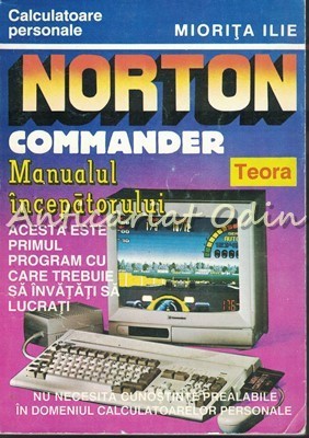 Norton Commander. Manualul Incepatorului - Miorita Ilie foto