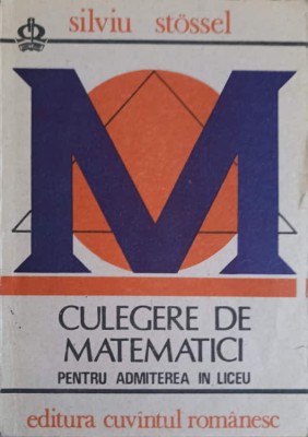 CULEGERE DE MATEMATICI PENTRU ADMITEREA IN LICEU-SILVIU STOSSEL-227644 foto