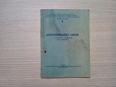 ANAEROBIOZELE OILOR - N. Stamatin, C. Ungureanu - 1956, 141 p. foto