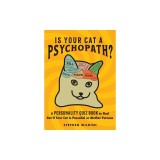 Is Your Cat a Psychopath?: A Personality Quiz Book to Find Out If Your Cat Is Pussolini or Mother Purresa