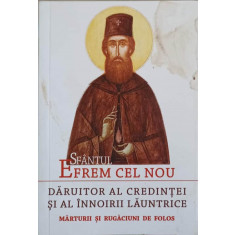 SFANTUL EFREM CEL NOU. DARUITOR AL CREDINTEI SI AL INNOIRII LAUNTRICE. MARTURII SI RUGACIUNI DE FOLOS-L.S. DESAR