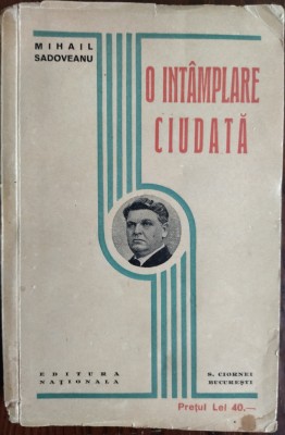 MIHAIL SADOVEANU - O INTAMPLARE CIUDATA (editia princeps, 1929) foto