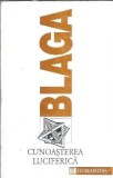 Cunoasterea Luciferica - Lucian Blaga Editura Humanitas 1993 Literatura Romana Filosofie Eseistica Carte