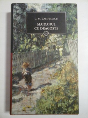 MAIDANUL CU DRAGOSTE - G. M. ZAMFIRESCU - jurnalul national foto