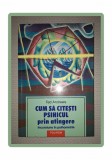 TED ANDREWS - CUM SA CITESTI PSIHICUL PRIN ATINGERE * INCURSIUNE IN PSIHOMETRIE