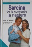 Sarcina de la Conceptie la Nastere - June Thompson, Aquila 93, 2002, Ghid Parenting, Coperta Cartonata