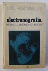ELECTRONOGRAFIA - METODE ELECTROGRAFICE IN BIOLOGIE de I. FL. DUMITRESCU , 1979 foto