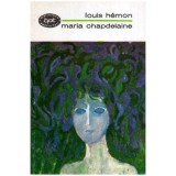 Louis Hemon - Marie Chapdelaine - Povestire din Canada franceza - 107139