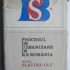 Procesul de urbanizare in R.S. Romania. Zona Slatina-Olt - colectiv de autori