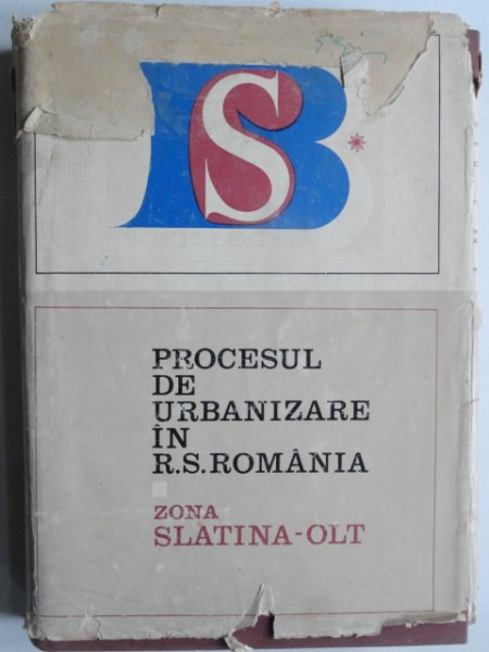 Procesul de urbanizare in R.S. Romania. Zona Slatina-Olt - colectiv de autori