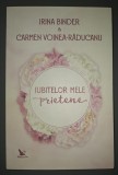 Irina Binder, Carmen Voinea-Raducanu - Iubitelor mele prietene