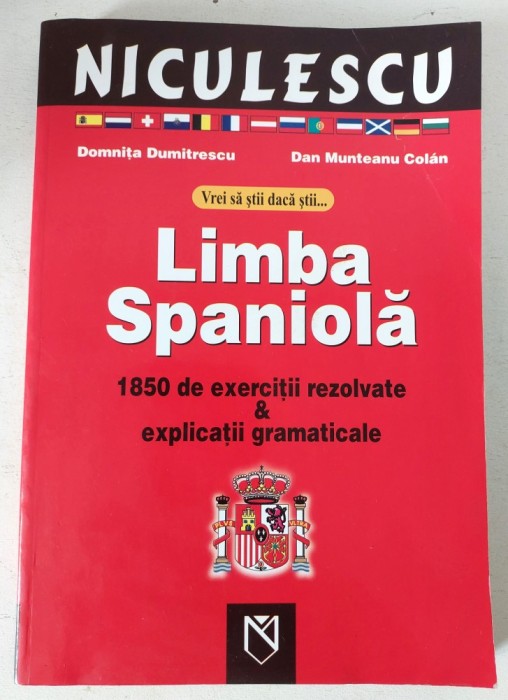 (T) Niculescu - Vrei sa stii daca stii... Limba Spaniola. 1850 de exercitii rezolvate si explicatii gramaticale - D. Dumitrescu, D.M. Colan