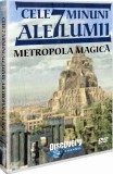 Cele 7 minuni ale lumii. Metropola magica