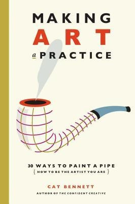 Making Art a Practice: 30 Ways to Paint a Pipe (How to Be the Artist You Are) foto