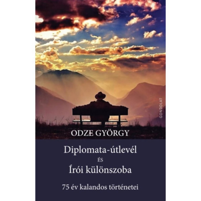 Diplomata-&uacute;tlev&eacute;l &eacute;s &Iacute;r&oacute;i k&uuml;l&ouml;nszoba - 75 &eacute;v kalandos t&ouml;rt&eacute;netei - Odze Gy&ouml;rgy