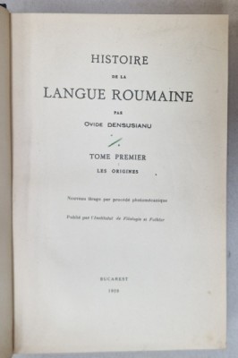 HISTOIRE DE LA LANGUE ROUMAINE par OVIDE DENSUSIANU , TOME PREMIER : LES ORIGINES , 1929 , PREZINTA SUBLINIERI * foto