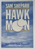 HAWK MOON , SHORT STORIES , POEMS , MONOLOGUES by SAM SHEPARD , 1981