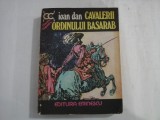 IOAN DAN - CAVALERII ORDINULUI BASARAB - COLECTIA CLEPSIDRA
