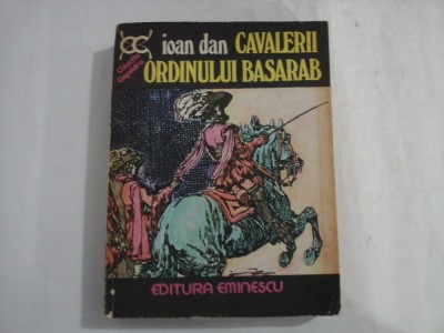 IOAN DAN - CAVALERII ORDINULUI BASARAB - COLECTIA CLEPSIDRA foto