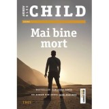 Mai bine mort - Andrew Child, Lee Child