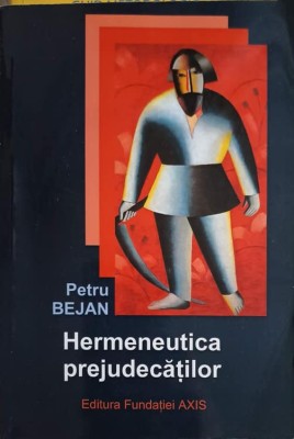 HERMENEUTICA PREJUDECATILOR-PETRU BEJAN-246431 foto