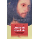 Arata-mi chipul tau - 2008 - Ignacio Larranaga (C10)