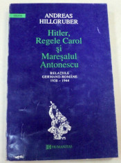 Hitler, Regele Carol si Maresalul Antonescu ... (1938-1944) / Andreas Hillgruber foto