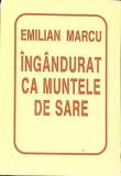 INGANDURAT CA MUNTELE DE SARE (CU DEDICATIA AUTORULUI)-EMILIAN MARCU-272088